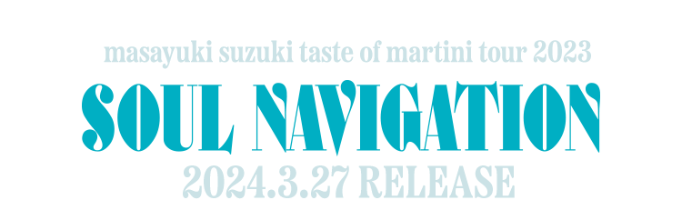 Blu-ray / DVD masayuki suzuki taste of martini tour 2023～SOUL NAVIGATION～ 2024.3.27 Release