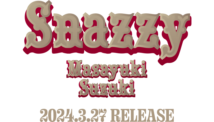 New Album『Snazzy』2024.3.27 RELEASE